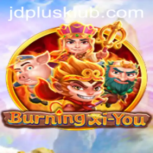 Exploring the World of BurningXiYou: A New Gaming Adventure with JDPlus